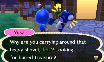 Yuka: Why are you carrying around that heavy shovel, Jeff? Looking for buried treasure?