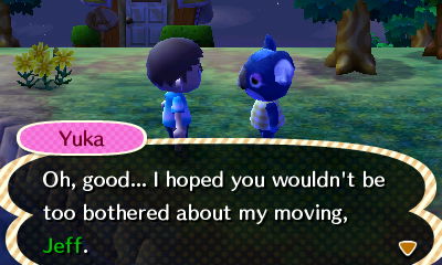 Yuka: Oh, good... I hoped you wouldn't be too bothered about my moving, Jeff.