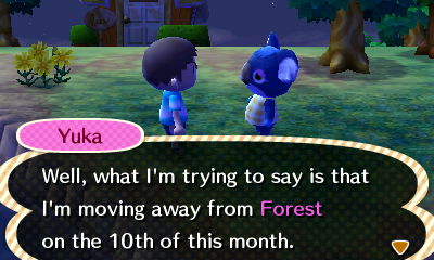 Yuka: Well, what I'm trying to say is that I'm moving away from Forest on the 10th of this month.