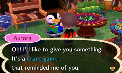 Aurora: Oh! I'd like to give you something. It's a crane game that reminded me of you.