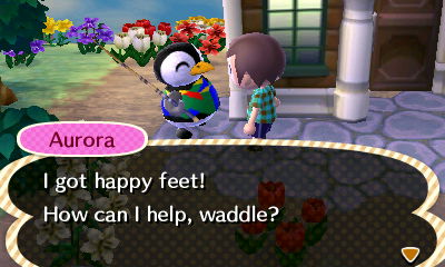 Aurora: I got happy feet! How can I help, waddle?