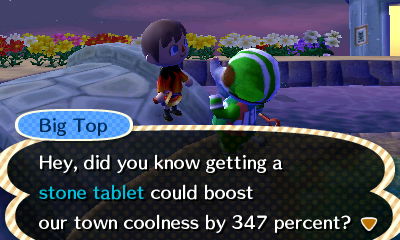 Big Top: Hey, did you know getting a stone tablet could boost our town coolness by 347 percent?