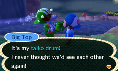 Big Top: It's my taiko drum! I never thought we'd see each other again!