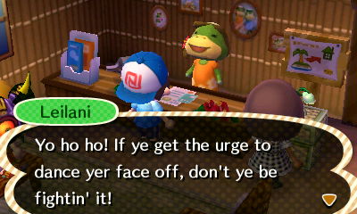 Leilani: Yo ho ho! If ye get the urge to dance yer face off, don't ye be fightin' it!