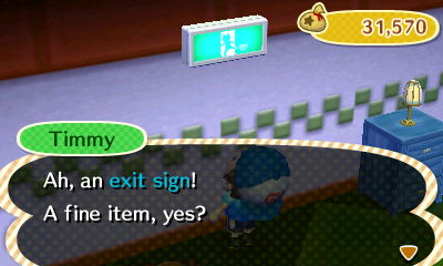 Timmy: Ah, an exit sign! A fine item, yes?