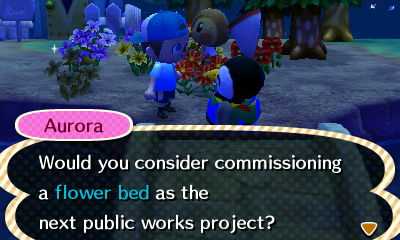 Aurora: Would you consider commissioning a flower bed as the next public works project?
