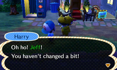 Harry: Oh ho! Jeff! You haven't changed a bit!