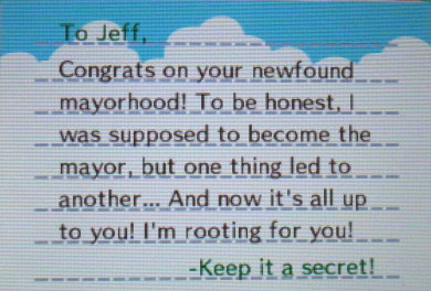 To Jeff, Congrats on your newfound mayorhood! To be honest, I was supposed to become the mayor, but one thing led to another... And now it's all up to you! I'm rooting for you! -Keep it a secret!