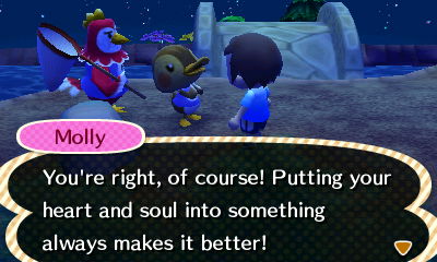 Molly: You're right, of course! Putting your heart and soul into something always makes it better!