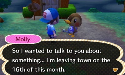 Molly: So I wanted to talk to you about something... I'm leaving town on the 16th of this month.