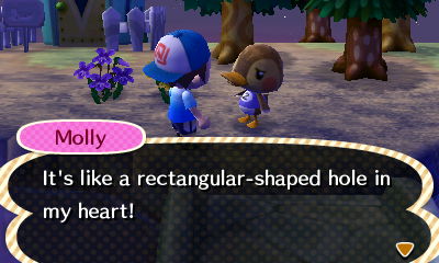 Molly: It's like a rectangular-shaped hole in my heart!