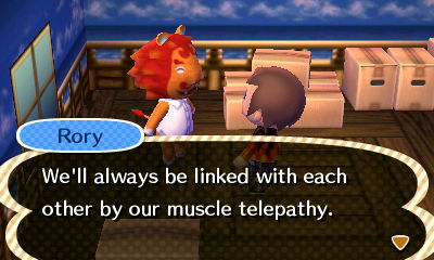 Rory: We'll always be linked with each other by our muscle telepathy.