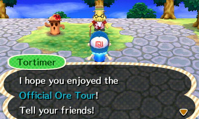 Tortimer: I hope you enjoyed the Official Ore Tour! Tell your friends!