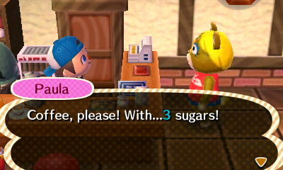 Paula: Coffee, please! With...3 sugars!