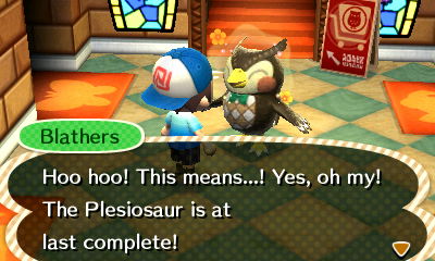 Blathers: Hoo hoo! This means...! Yes, oh my! The Plesiosaur is at last complete!