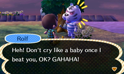 Rolf: Heh! Don't cry like a baby once I beat you, OK? GAHAHA!