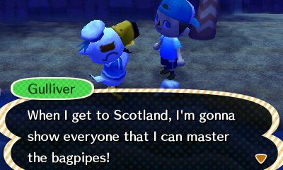 Gulliver: When I get to Scotland, I'm gonna show everyone that I can master the bagpipes!