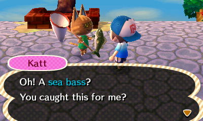 Katt: Oh! A sea bass? You caught this for me?