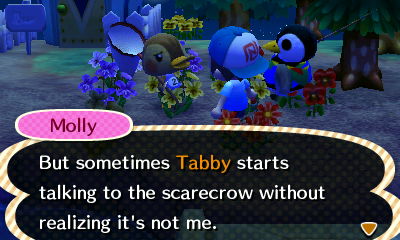 Molly: But sometimes Tabby starts talking to the scarecrow without realizing it's not me.