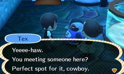 Tex: Yeeee-haw. You meeting someone here? Perfect spot for it, cowboy.