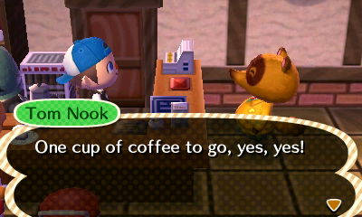 Tom Nook: One cup of coffee to go, yes, yes!