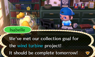 Isabelle: We've met our collection goal for the wind turbine project! It should be complete tomorrow!