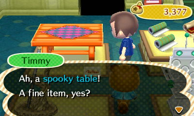 Timmy: Ah, a spooky table! A fine item, yes?