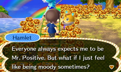 Hamlet: Everyone always expects me to be Mr. Positive. But what if I just feel like being moody sometimes?