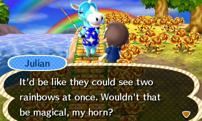 Julian: It'd be like they could see two rainbows at once. Wouldn't that be magical, my horn?