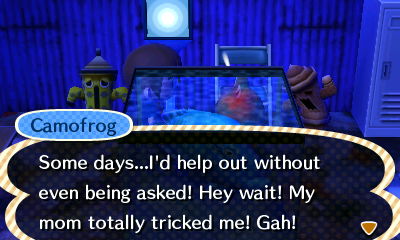 Camofrog: Some days...I'd help out without even being asked! Hey wait! My mom totally tricked me! Gah!