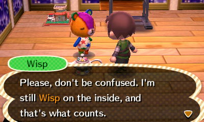 Wisp, appearing as Stitches: Please, don't be confused. I'm still Wisp on the inside, and that's what counts.