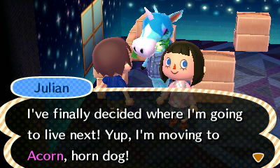 Julian: I've finally decided where I'm going to live next! Yup, I'm moving to Acorn, horn dog!