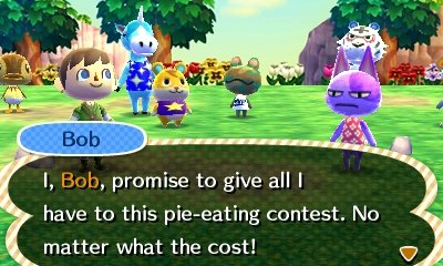 Bob: I, Bob, promise to give all I have to this pie-eating contest. No matter what the cost!