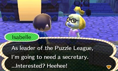 Isabelle: As leader of the Puzzle League, I'm going to need a secretary. ...Interested? Heehee!