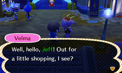 Velma, on Main Street: Well, hello, Jeff! Out for a little shopping, I see?