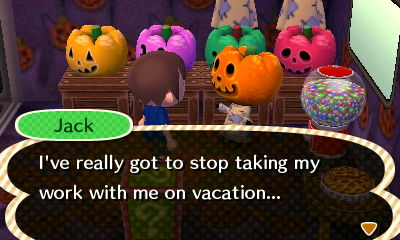 Jack: I've really got to stop taking my work with me on vacation...