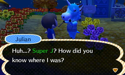 Julian: Huh...? Super J? How did you know where I was?
