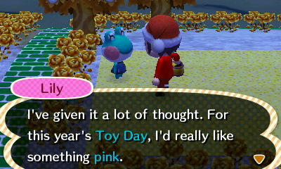 Lily: I've given it a lot of thought. For this year's Toy Day, I'd really like something pink.