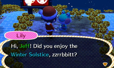 Lily: Hi, Jeff! Did you enjoy the Winter Solstice, zzrrbbiitt?