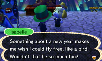Isabelle: Something about a new year makes me wish I could fly free, like a bird. Wouldn't that be so much fun?