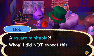 Bob, at his birthday party: A square minitable?! Whoa! I did NOT expect this.
