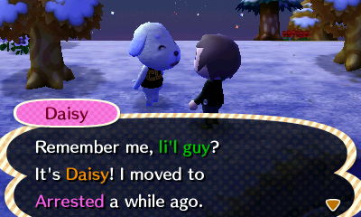 Daisy: Remember me, li'l guy? It's Daisy! I moved to Arrested a while ago.