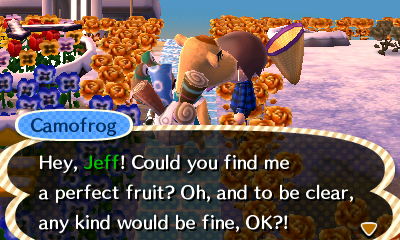 Camofrog, standing behind Saharah: Hey, Jeff! Could you find me a perfect fruit? Oh, and to be clear, any kind would be fine, OK?!