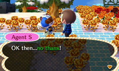 Agent S: OK then...no thanx!