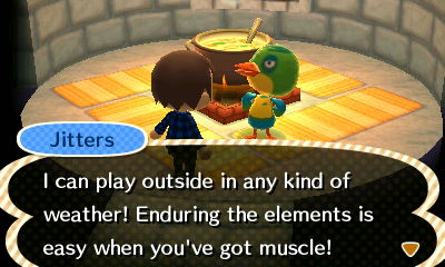 Jitters: I can play outside in any kind of weather! Enduring the elements is easy when you've got muscle!