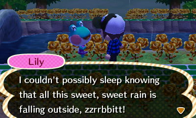 Lily: I couldn't possibly sleep knowing that all this sweet, sweet rain is falling outside, zzrrbbitt!