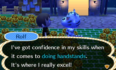 Rolf: I've got confidence in my skills when it comes to doing handstands. It's where I really excel!