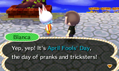 Blanca: Yep, yep! It's April Fools' Day, the day of pranks and tricksters!