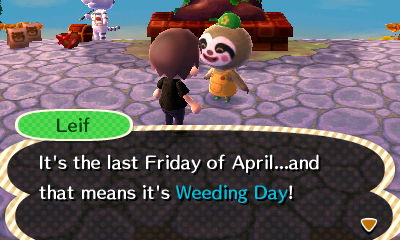 Leif: It's the last Friday of April...and that means it's Weeding Day!