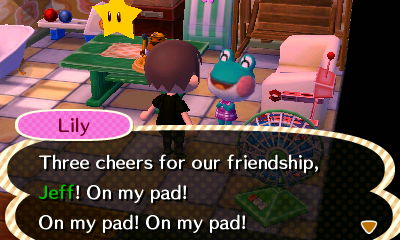 Lily: Three cheers for our friendship, Jeff! On my pad! On my pad! On my pad!